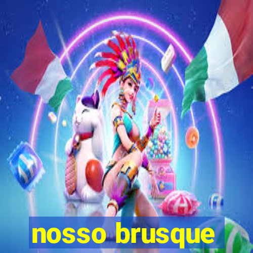 nosso brusque